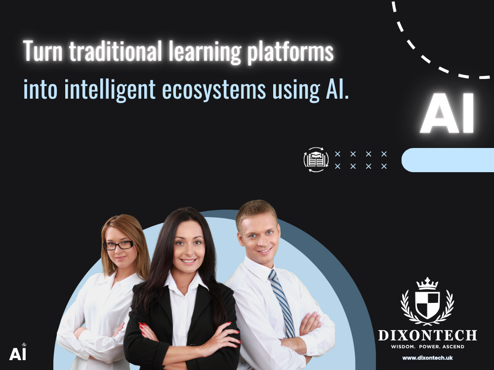 Turn traditional learning platforms into intelligent ecosystems using AI.